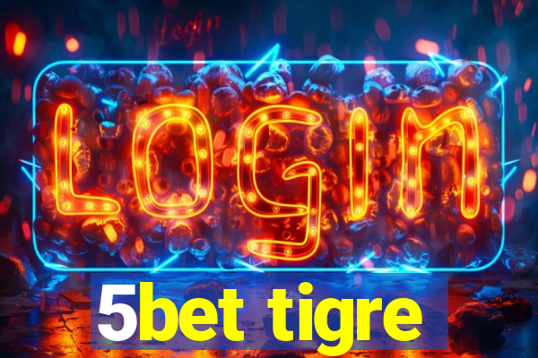 5bet tigre